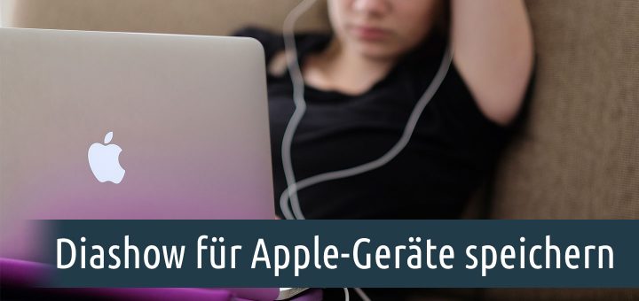 Diashow für Apple-Geräte speichern